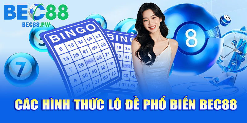 Các hình thức lô đề phổ biến BEC88