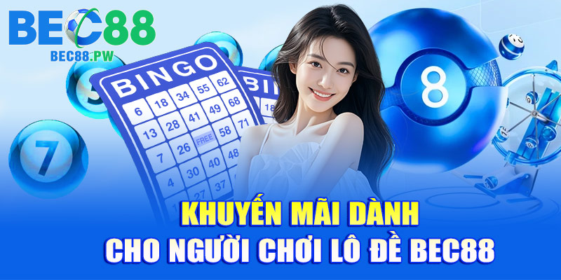 Khuyến mãi dành cho người chơi lô đề BEC88