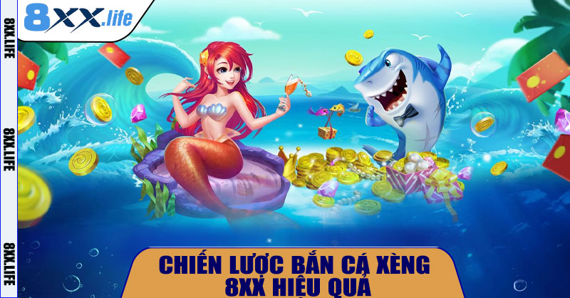 Chiến lược bắn cá xèng 8XX hiệu quả