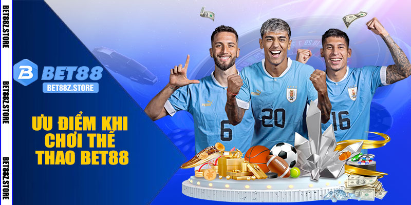 Ưu Điểm Khi Chơi Thể Thao BET88